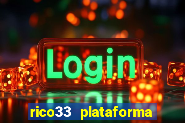 rico33 plataforma de jogos